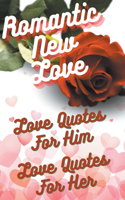 Romantic New Love- Love Quotes For Him, Love Quotes For Her