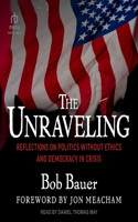 Unraveling: Reflections on Politics Without Ethics and Democracy in Crisis