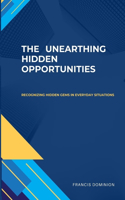 The unearthing hidden opportunities
