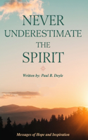 Never Underestimate the Spirit