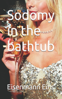 Sodomy in the bathtub