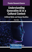 Understanding Generative AI in a Cultural Context: Artificial Myths and Human Realities: (Advances in Human and Social Aspects of Technology)