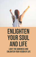 Enlighten Your Soul And Life
