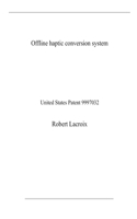 Offline haptic conversion system: United States Patent