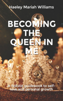 Becoming the Queen in Me: A holistic guidebook to self-love and personal growth