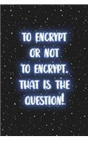 To encrypt or not to encrypt. That is the question!
