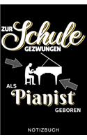 Zur Schule Gezwungen ALS Pianist Geboren Notizbuch