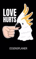 LOVE HURTS - Essensplaner: Wochenplaner für eine gesunde Küche - perfekt zum Tracken oder Vorausplanen geeignet!