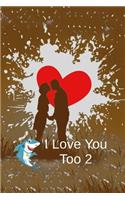 I Love You Too 2