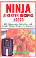 Ninja Airfryer Recipes #2020: 100+ Homemade Quick, Easy and Crispier Airfryer Recipes For Beginners