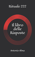 Il libro delle risposte: Le tue domande troverranno risposta, Rituale 222, sogni e desideri, magia e consapevolezza
