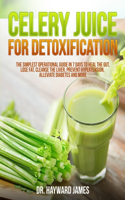 Celery Juice for Detoxification
