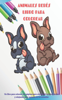 Animales bebés - Libro para colorear - Un libro para colorear con páginas para colorear divertidas, fáciles y relajantes para amantes de los animales: Libros para colorear para niños