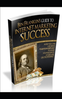 Ben Franklin's Guide to Internet Marketing Success