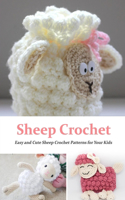 Sheep Crochet: Easy and Cute Sheep Crochet Patterns for Your Kids: Gift for Holiday