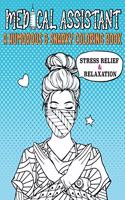 Medical Assistant a Humorous & Snarky Coloring Book