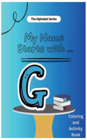My Name Starts With...G
