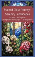 Stained Glass Fantasy: Serenity Landscapes: An Adult Coloring Book