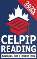 CELPIP Reading - CELPIP General Practice Test, Exam Strategies and Tips: (4 Celpip Prep)