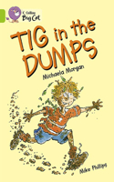 Tig in the Dumps