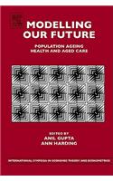Modelling Our Future: (International Symposia in Economic Theory and Econometrics)