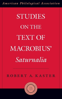 Studies on the Text of Macrobius' Saturnalia