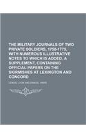 The Military Journals of Two Private Soldiers, 1758-1775, with Numerous Illustrative Notes to Which Is Added, a Supplement, Containing Official Papers on the Skirmishes at Lexington and Concord