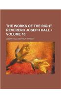 The Works of the Right Reverend Joseph Hall (Volume 10)