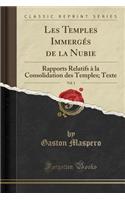 Les Temples Immergés de la Nubie, Vol. 1: Rapports Relatifs À La Consolidation Des Temples; Texte (Classic Reprint)