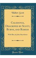 Caledonia, Descriped by Scott, Burns, and Ramsay: With Illus, by John Macwhirter (Classic Reprint): With Illus, by John Macwhirter (Classic Reprint)