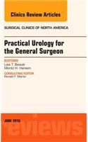 Practical Urology for the General Surgeon, an Issue of Surgical Clinics of North America