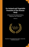 On Animal and Vegetable Parasites of the Human Body