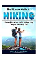 The Ultimate Guide to Hiking