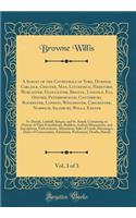 A Survey of the Cathedrals of York, Durham, Carlisle, Chester, Man, Litchfield, Hereford, Worcester, Gloucester, Bristol, Lincoln, Ely, Oxford, Peterborough, Canterbury, Rochester, London, Winchester, Chichester, Norwich, Salisbury, Wells, Exeter, 