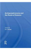 Archaeoastronomy And The Roots Of Science