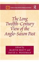 The Long Twelfth-Century View of the Anglo-Saxon Past