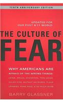 The Culture of Fear: Why Americans Are Afraid of the Wrong Things: Crime, Drugs, Minorities, Teen Moms, Killer Kids, Mutant Microbes, Plane Crashes, Road Rage, & So Much More