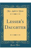 Lesser's Daughter (Classic Reprint)