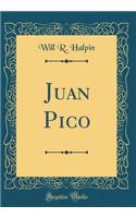 Juan Pico (Classic Reprint)