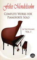 Complete Works For Pianoforte Solo Volume 1: In Two Volumes