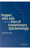 Popper, Otto Selz and the Rise of Evolutionary Epistemology