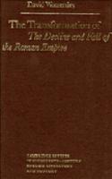 The Transformation of The Decline and Fall of the Roman Empire: (Series Number 1 Cambridge Studies in Eighteenth-Century English Literature and Thought)