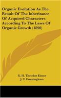 Organic Evolution As The Result Of The Inheritance Of Acquired Characters According To The Laws Of Organic Growth (1890)