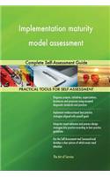 Implementation maturity model assessment Complete Self-Assessment Guide