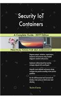 Security IoT Containers A Complete Guide - 2019 Edition