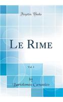 Le Rime, Vol. 1 (Classic Reprint)