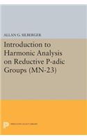 Introduction to Harmonic Analysis on Reductive P-adic Groups: Based on Lectures by Harish-Chandra at the Institute for Advanced Study, 1971-73