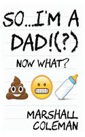 So...I'm A Dad!(?)