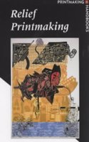 Relief Printmaking (Printmaking Handbooks) Perfect Paperback
