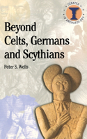 Beyond Celts, Germans and Sycythians